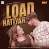 About Load Hathiyar Song