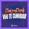 ELETRO FUNK - VOU TE CONVIDAR