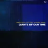 About Giants Of Our Time Song