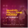 Shayo Till The Momo
