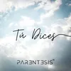 About Tú Dices Song