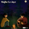 About Mujhe Le Jayein Song