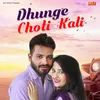 About Dhunge Choti Kali Song