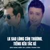 About LK Sao Lòng Còn Thương, Tiếng Kêu Tắc kè Song