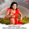Chhori Nakhre Kyu Mujhko Dikhaye