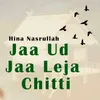 About Jaa Ud Jaa Leja Chitti Song