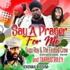 About SAY A PRAYER FOR ME (feat. Tarrus Riley) Song