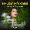 About Khuda Na Kare Song