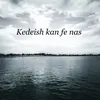 About Kedeish Kan Fe Nas Song