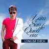 About Làm Sao Để Quên Em Song