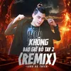 Không Bao Giờ Bó Tay 2 Remix