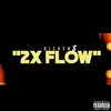 About 2X Flow Song