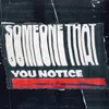 someone that you notice