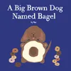 About A Big Brown Dog Named Bagel Song