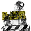 El Kmino es Bravo