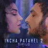 About Incha Patahel 2 Song