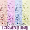 Escuchándote Llegar