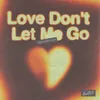 About Love Don't Let Me Go Song