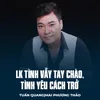 About LK Tình Vẫy Tay Chào, Tình Yêu Cách Trở Song