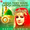 About Aqqa Tery Main Sadqy Main Wari Song