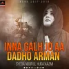 About Inna Galh Jo Aa Dadho Arman Song
