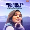 About Dhunge Pe Dhunga Song