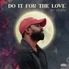 About Do It For The Love Song