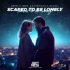 About Scared to Be Lonely Song