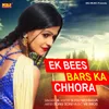 About Ek Bees Bars Ka Chhora Song