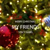 About Merry Christmas My Friends Song