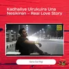 Kadhaliyea Uirukuira Unna Nesikiren - Real Love Story