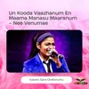 About Un Kooda Vaazhanum En Maama Manasu Maaranum - Nee Venumae Song