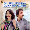 About Dil Tenu Deniya Dukh Na Karen Song