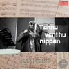 About Tannu Vanthu Nippan Song