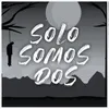 About Solo Somos Dos Song