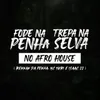 Fode na Penha, Trepa na Selva no Afro House