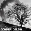 About Gönder Gelsin Song
