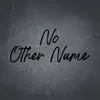 No Other Name (Remix)