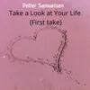 Take a Look at Your Life (First take)