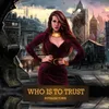 Who is to trust