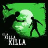 About KILLA KILLA KILLA Song