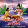 About Bhang Ghot De Gora Song