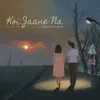 About Koi Jaane Na Song