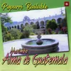 Popurri Bailable: Guatemala Querida / Patzún de Mis Recuerdos / Chuchitos Calientes / La Rancherita / Dos Claveles / Por Fin Cayo Mercedes / Blanca Palomita / Carita de Angel