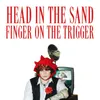 About Head In The Sand, Finger On The Trigger Song
