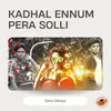 About Kadhal Ennum Pera Solli Song