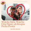 About Watcha Mela Watcha Uttu Figure ah Kooptu Pecha Pootta Song