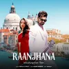 About Raanjhana Song