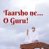 Taarsho Ne… O Guru!