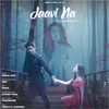 About Jaavi Na Song